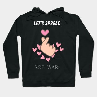 let's spread love not war Hoodie